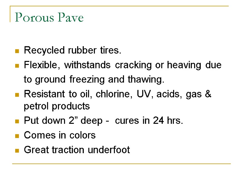 Porous Pave Recycled rubber tires. Flexible, withstands cracking or heaving due  to ground